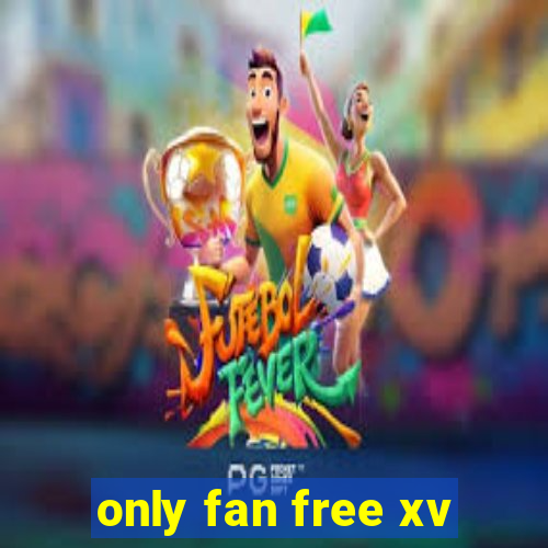 only fan free xv